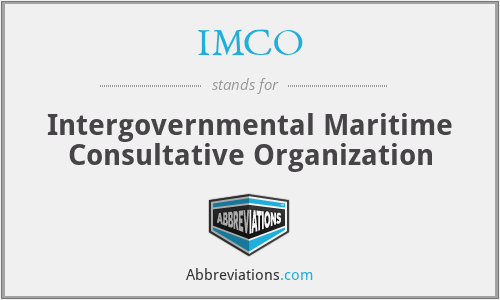 IMCO - Intergovernmental Maritime Consultative Organization