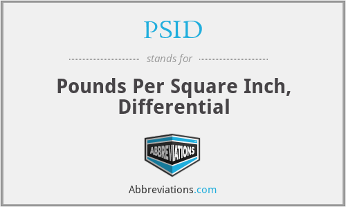 PSID - Pounds Per Square Inch, Differential