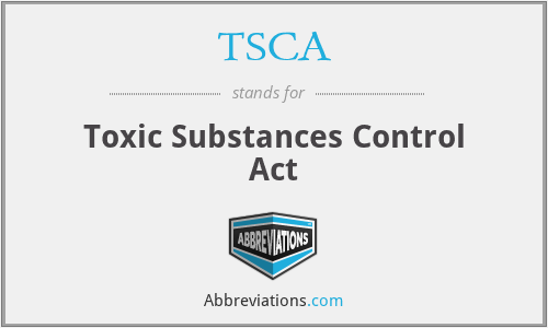 TSCA - Toxic Substances Control Act