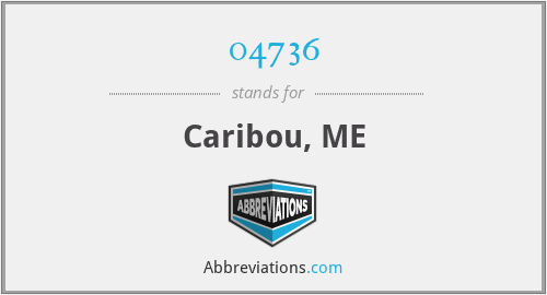 04736 - Caribou, ME