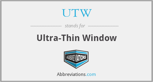 UTW - Ultra-Thin Window