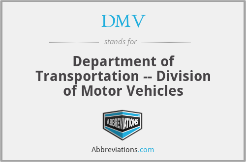 DMV - Department of Transportation -- Division of Motor Vehicles