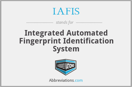IAFIS - Integrated Automated Fingerprint Identification System