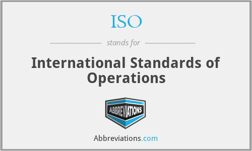ISO - International Standards of Operations