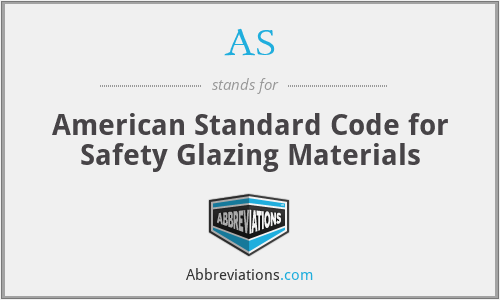 AS - American Standard Code for Safety Glazing Materials