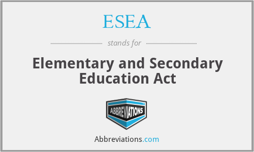 ESEA - Elementary and Secondary Education Act