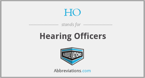 HO - Hearing Officers
