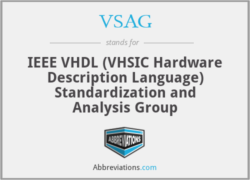 VSAG - IEEE VHDL (VHSIC Hardware Description Language) Standardization and Analysis Group