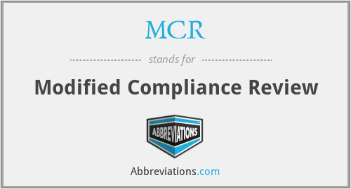 MCR - Modified Compliance Review