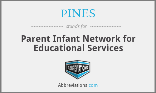 PINES - Parent Infant Network for Educational Services