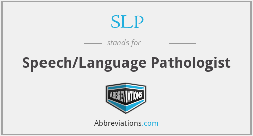 SLP - Speech/Language Pathologist