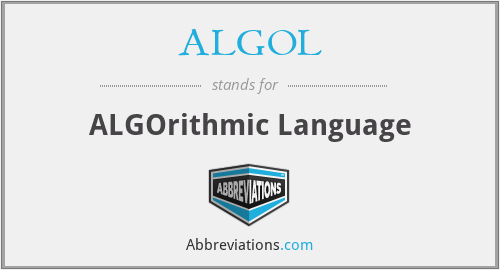 ALGOL - ALGOrithmic Language
