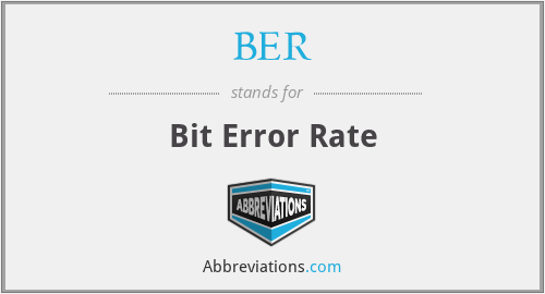 BER - Bit Error Rate