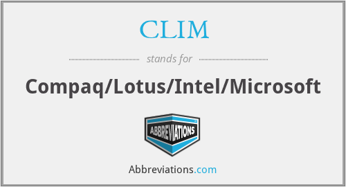 CLIM - Compaq/Lotus/Intel/Microsoft