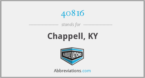 40816 - Chappell, KY