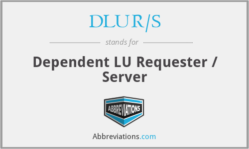DLUR/S - Dependent LU Requester / Server