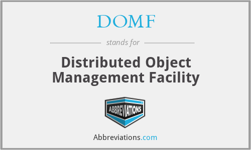 DOMF - Distributed Object Management Facility