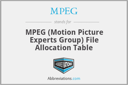 MPEG - MPEG (Motion Picture Experts Group) File Allocation Table