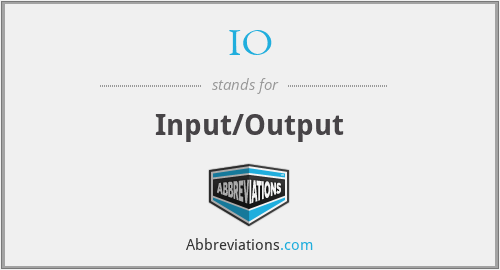 IO - Input/Output
