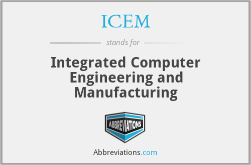ICEM - Integrated Computer Engineering and Manufacturing