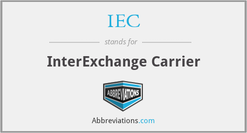 IEC - InterExchange Carrier