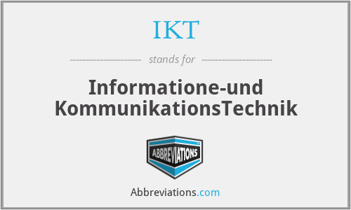 IKT - Informatione-und KommunikationsTechnik