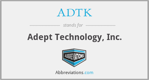 ADTK - Adept Technology, Inc.