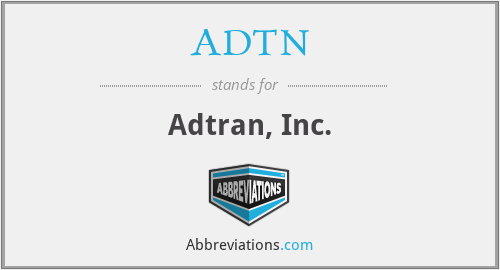 ADTN - Adtran, Inc.