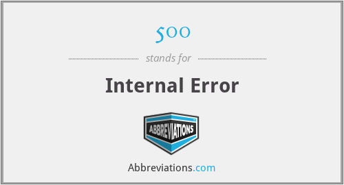 500 - Internal Error