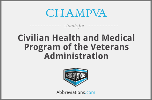 CHAMPVA - Civilian Health and Medical Program of the Veterans Administration
