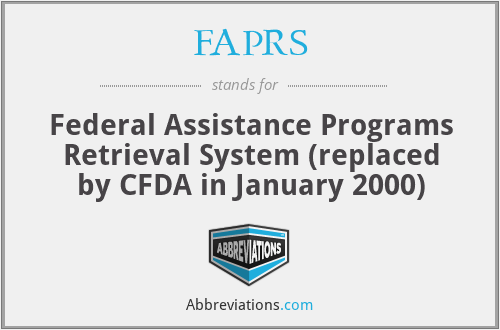 FAPRS - Federal Assistance Programs Retrieval System (replaced by CFDA in January 2000)