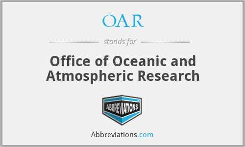 OAR - Office of Oceanic and Atmospheric Research