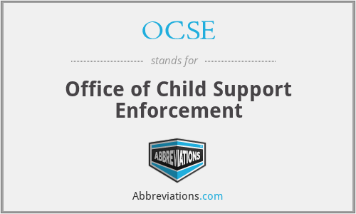 OCSE - Office of Child Support Enforcement