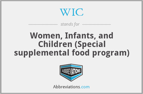 WIC - Women, Infants, and Children (Special supplemental food program)