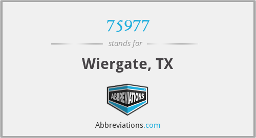 75977 - Wiergate, TX
