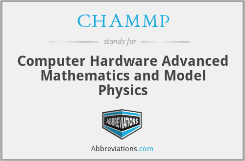 CHAMMP - Computer Hardware Advanced Mathematics and Model Physics