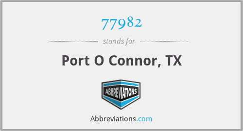 77982 - Port O Connor, TX