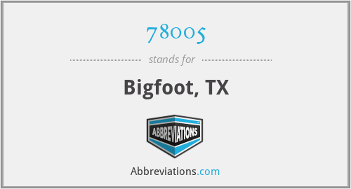 78005 - Bigfoot, TX