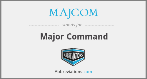 MAJCOM - Major Command