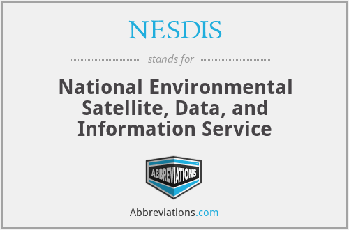 NESDIS - National Environmental Satellite, Data, and Information Service