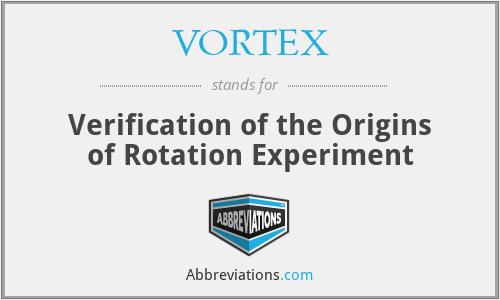 VORTEX - Verification of the Origins of Rotation Experiment