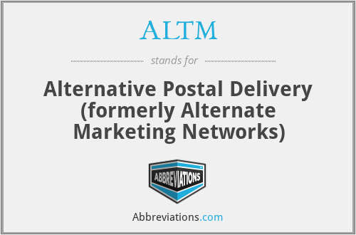 ALTM - Alternative Postal Delivery (formerly Alternate Marketing Networks)
