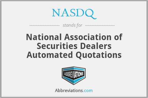 NASDQ - National Association of Securities Dealers Automated Quotations