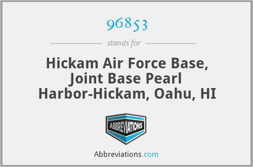 96853 - Hickam Air Force Base, Joint Base Pearl Harbor-Hickam, Oahu, HI