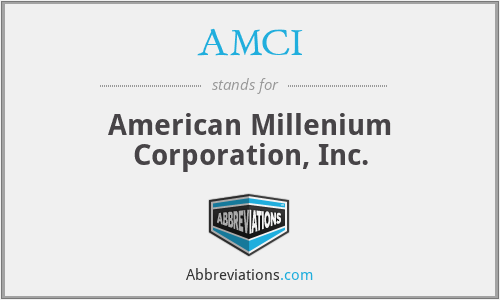 AMCI - American Millenium Corporation, Inc.
