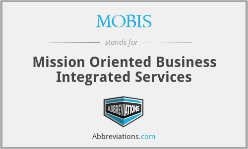 MOBIS - Mission Oriented Business Integrated Services