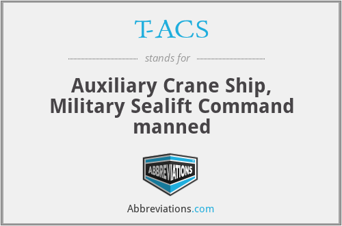 T-ACS - Auxiliary Crane Ship, Military Sealift Command manned
