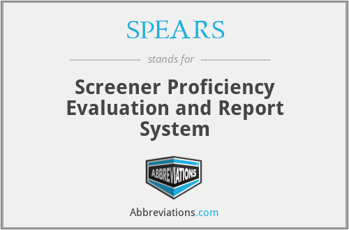 SPEARS - Screener Proficiency Evaluation and Report System