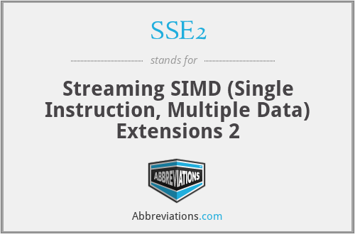 SSE2 - Streaming SIMD (Single Instruction, Multiple Data) Extensions 2