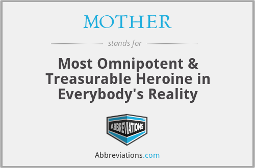 MOTHER - Most Omnipotent & Treasurable Heroine in Everybody's Reality